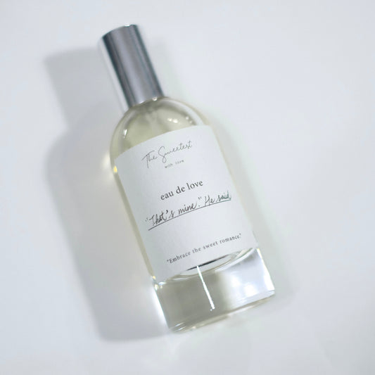 “That’s mine.” He said / eau de toilette